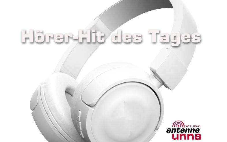 Antenne Unna-Hörer-Hit des Tages - Antenne Unna