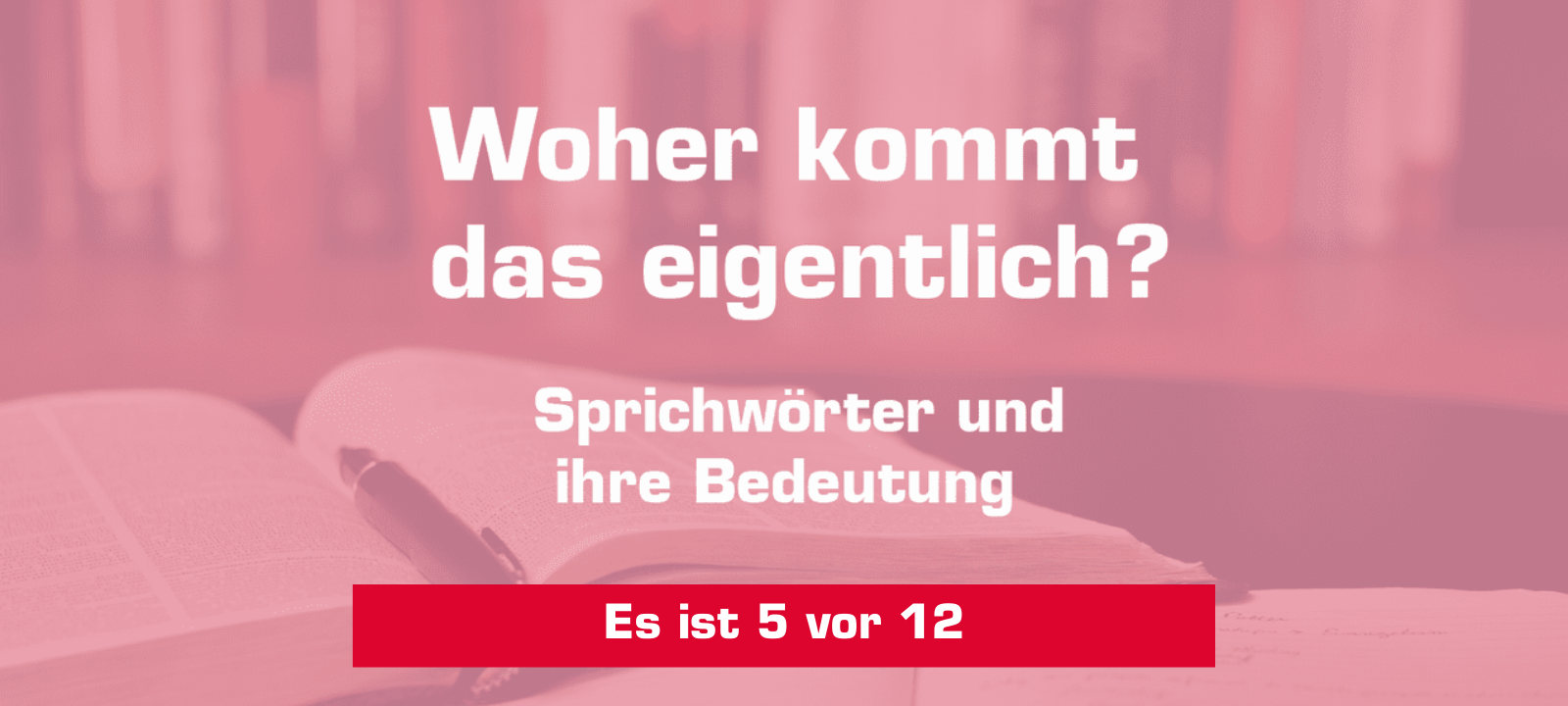 Woher kommt – "5 vor 12"?