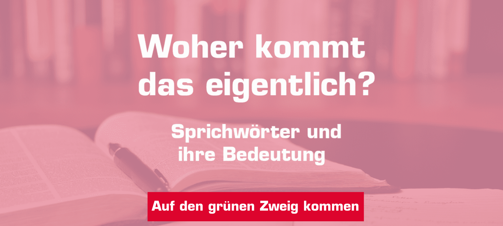 Woher kommt... auf den grünen Zweig kommen