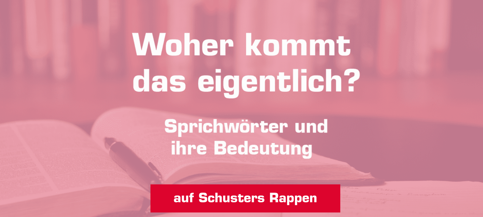 Nee, ich fahre dich nicht zur Schule. Du kannst mal schön zu Fuß gehen!“ Früher hätten die Menschen das anders genannt: geh du mal schön auf Schusters Rappen los.