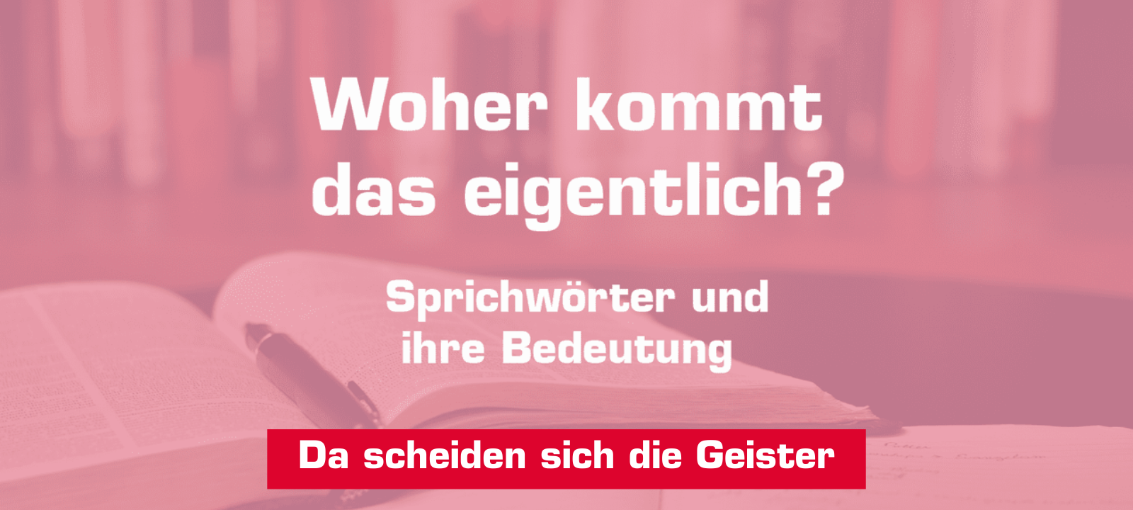 Woher kommt – "Da scheiden sich die Geister"?
