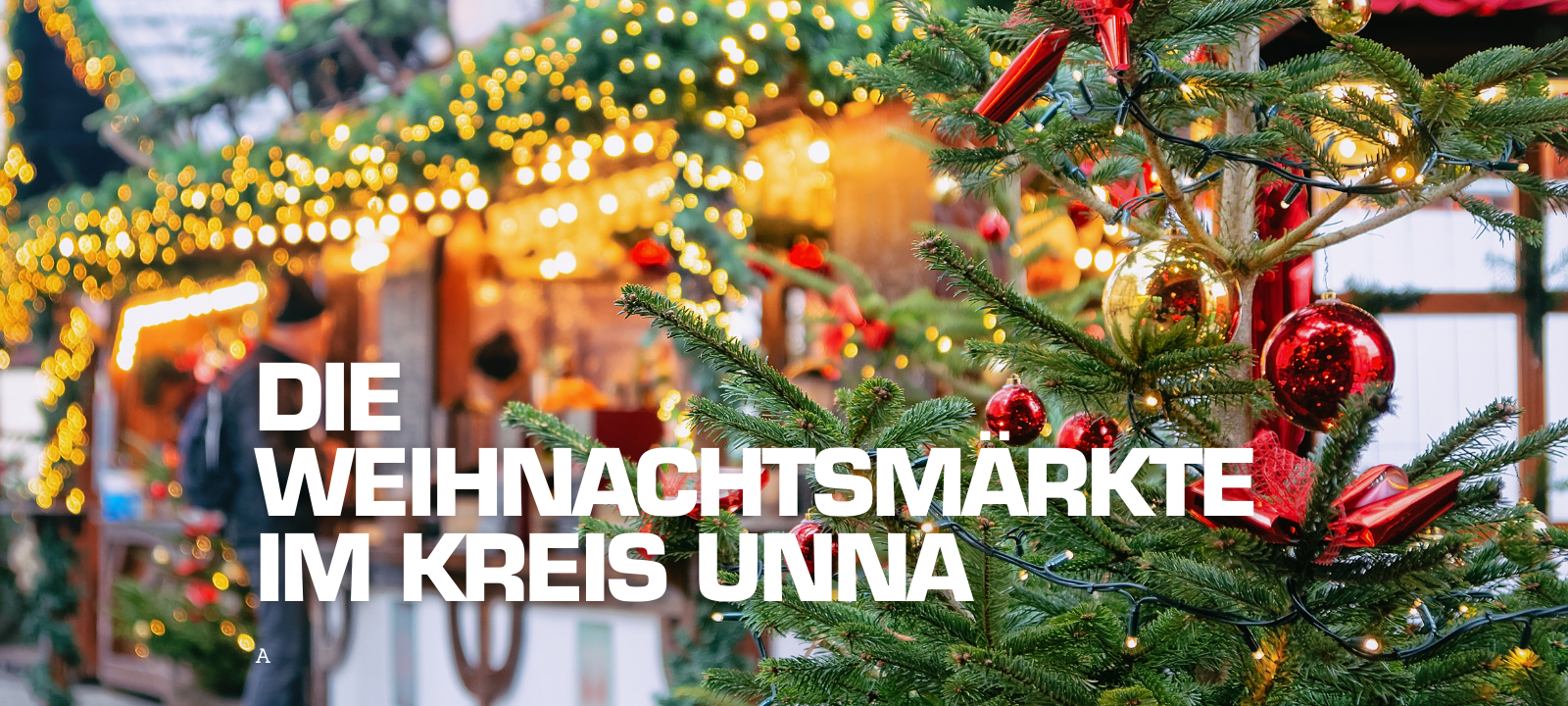 Die Weihnachtsmärkte im Kreis Unna