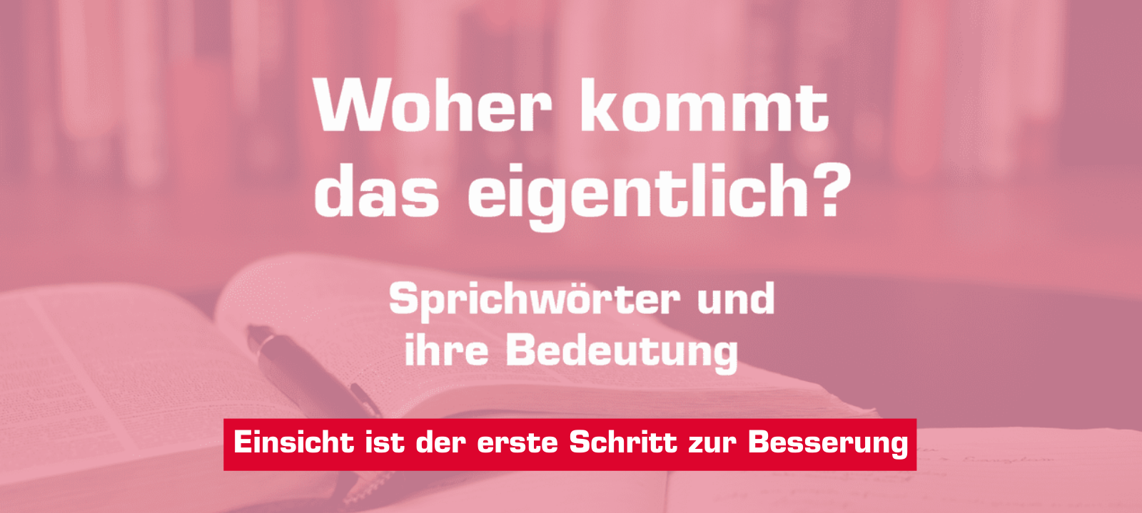 Woher kommt –"Einsicht ist der erste Schritt zur Besserung"?