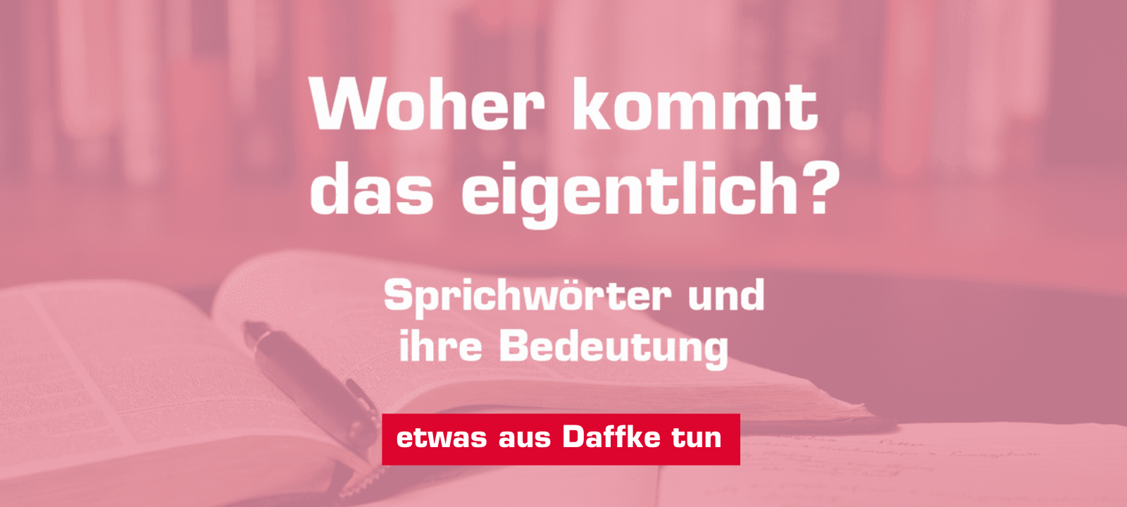 Woher kommt – "Etwas aus Daffke tun"?