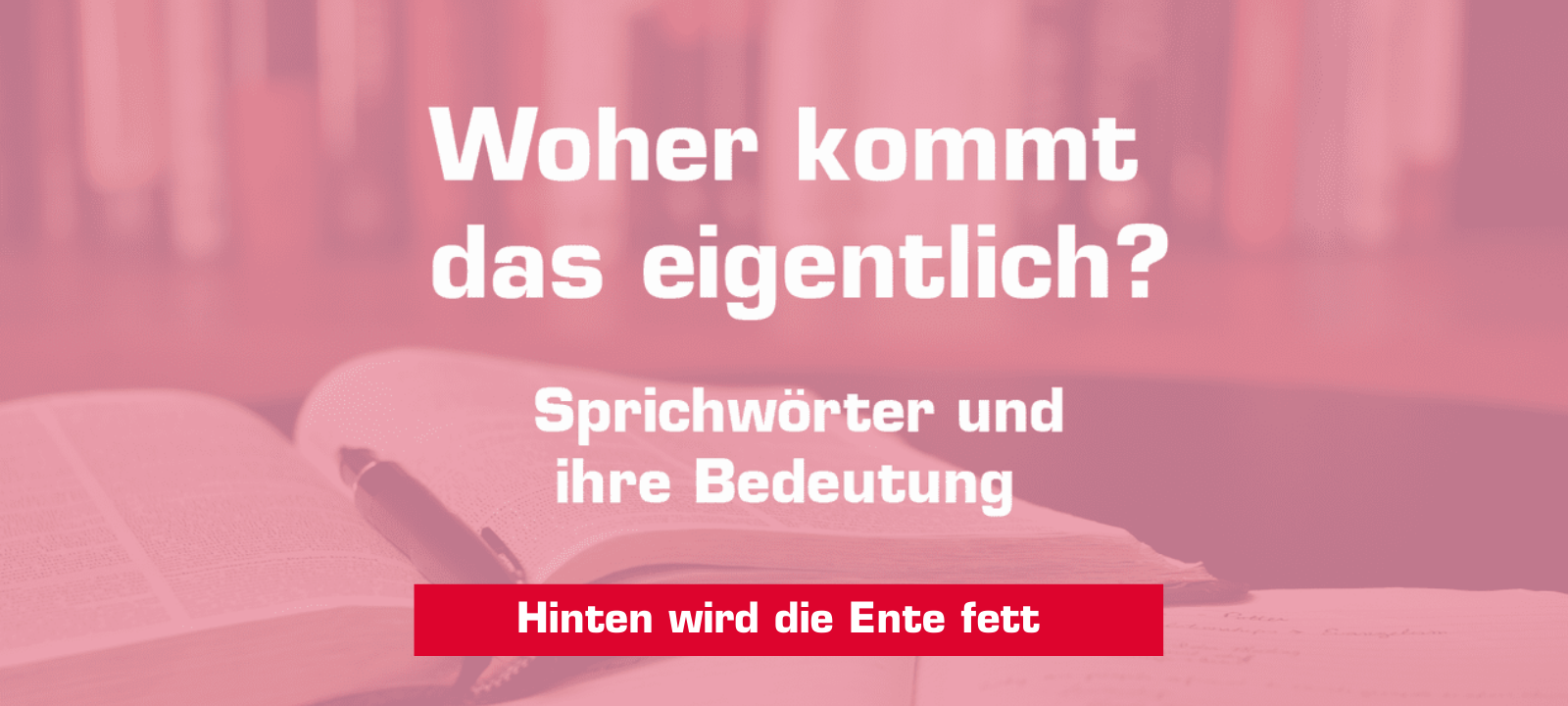 Woher kommt – "Hinten wird die Ente fett"?