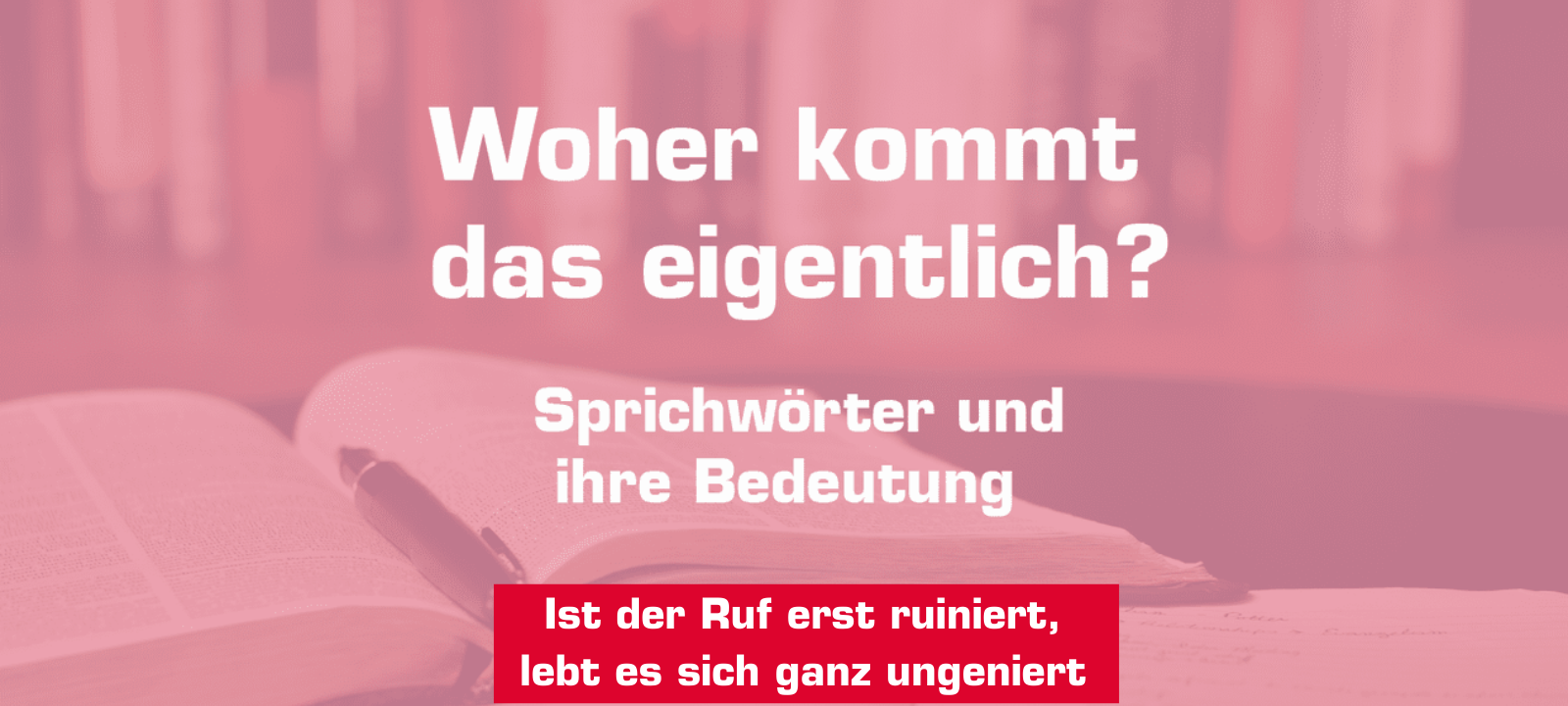 Woher kommt –"Ist der Ruf erst ruiniert, lebt es sich ganz ungeniert"?