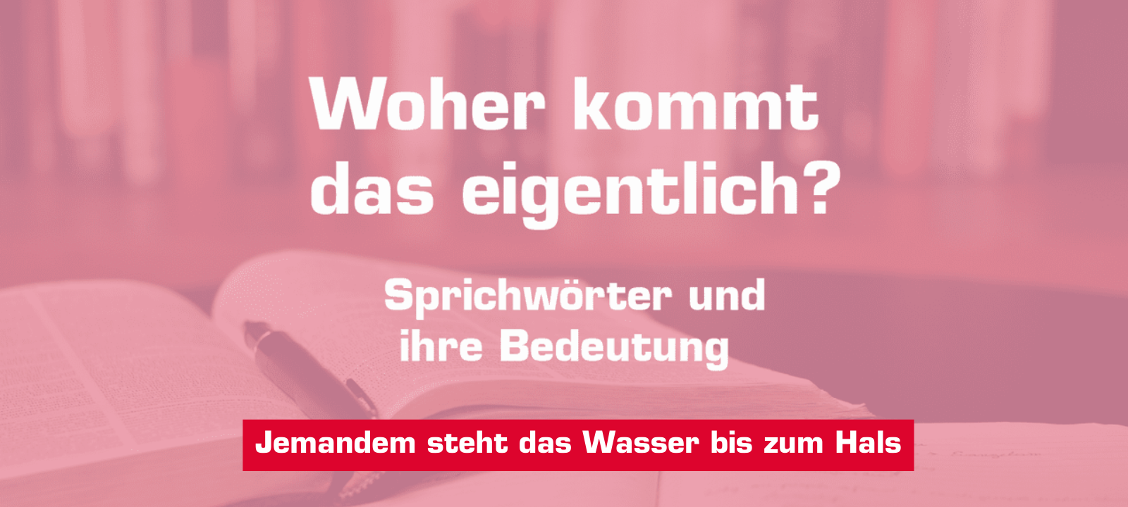 Woher kommt – "Jemandem steht das Wasser bis zum Hals"?