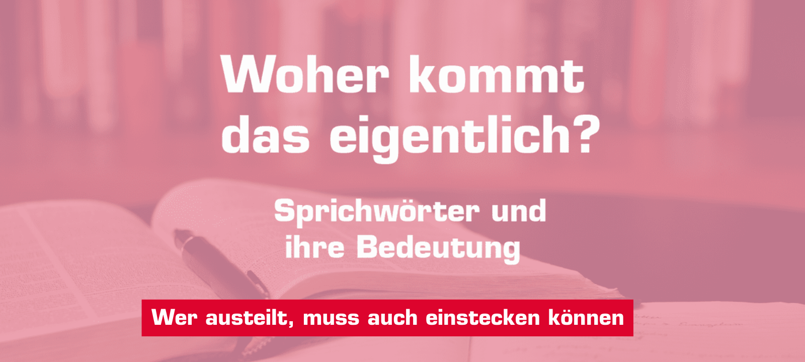 Woher kommt – "Wer austeilt, muss auch einstecken können"?