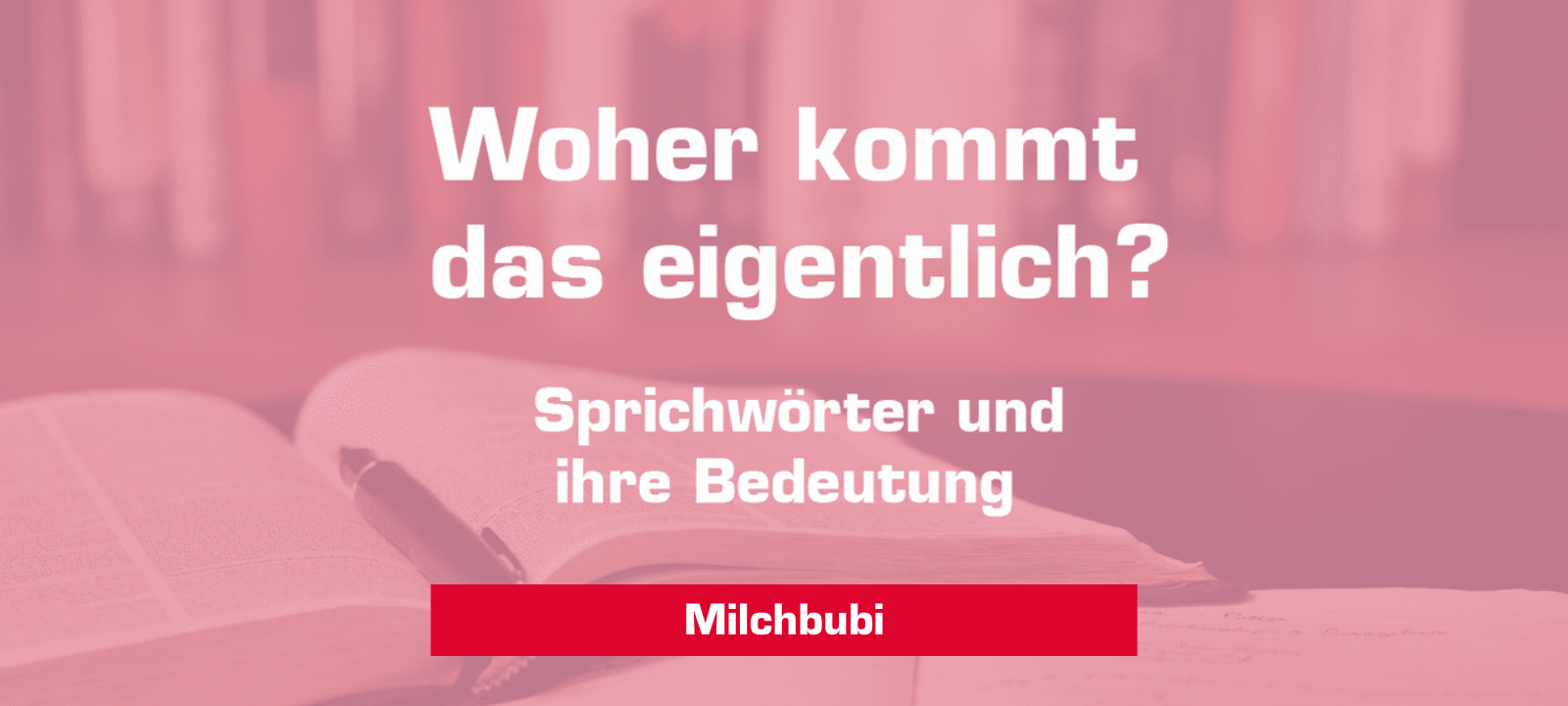 Woher kommt – "Milchbubi"