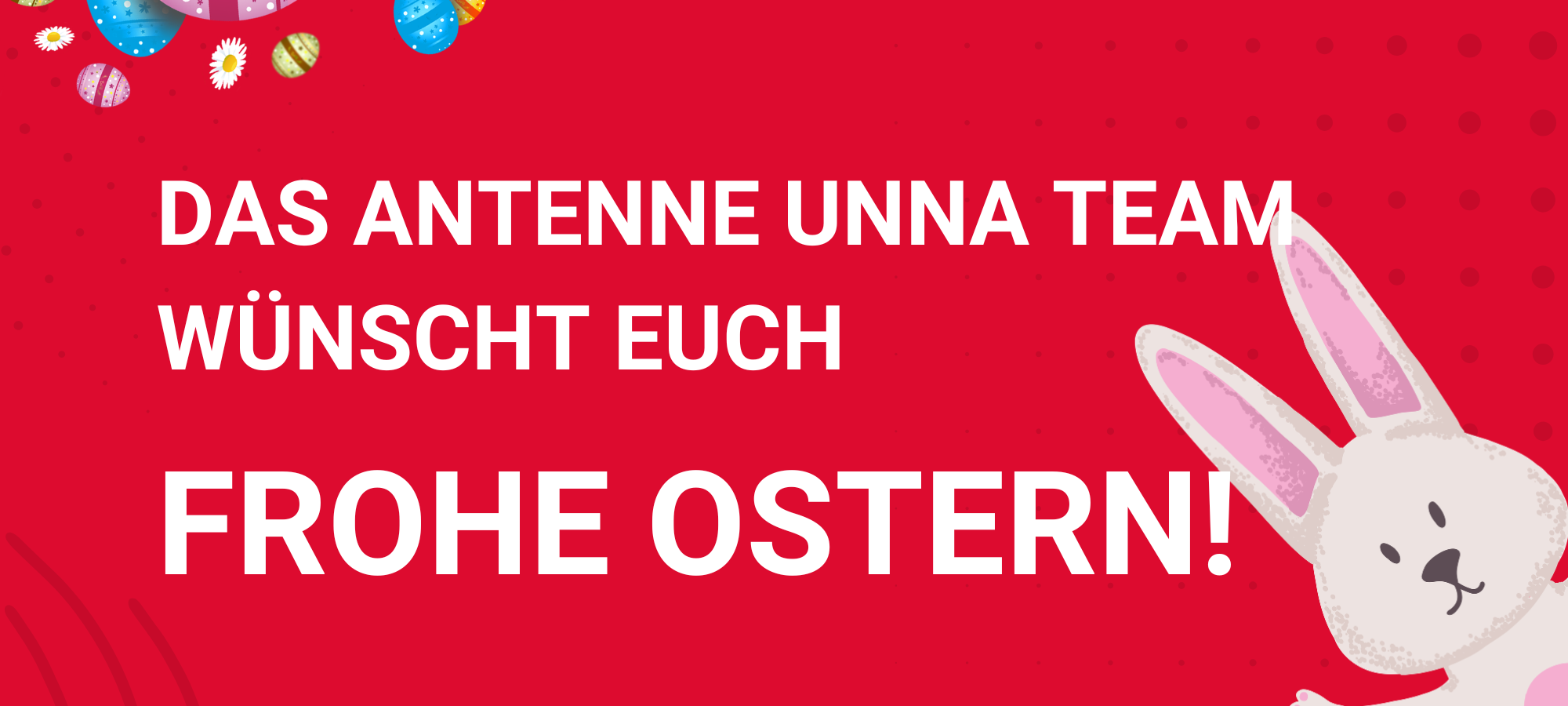 Frohe Ostern wünscht Antenne Unna!